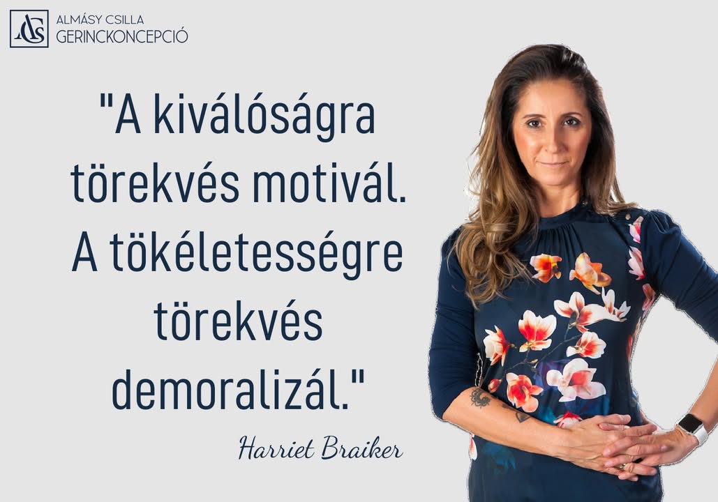 „A KIVÁLÓSÁGRA TÖREKVÉS MOTIVÁL. A TÖKÉLETESSÉGRE TÖREKVÉS DEMORALIZÁL.” (Hanriet Braiker) Az elmúlt hónapokban minden…